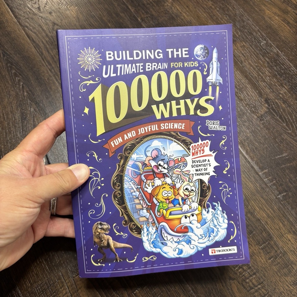 100,000 Whys Building the Ultimate Brain for Kids Fun and Joyful Science Illus